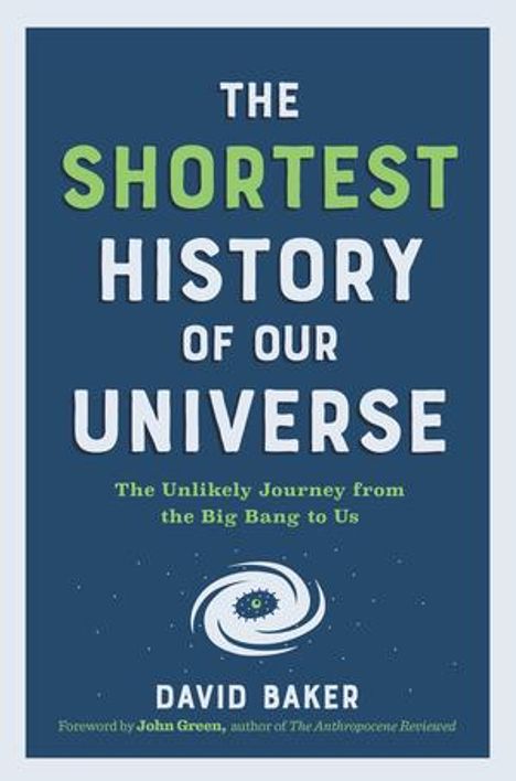 David Baker: The Shortest History of Our Universe, Buch