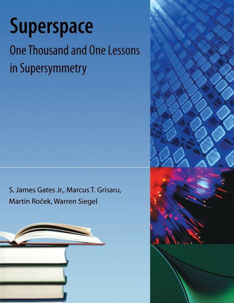 Text: "Superspace: One Thousand and One Lessons in Supersymmetry" von S. James Gates Jr., Marcus T. Grisaru, Martin Roček, Warren Siegel. Abbildungen: Bücherstapel, geometrische Muster, abstrakte Designs.