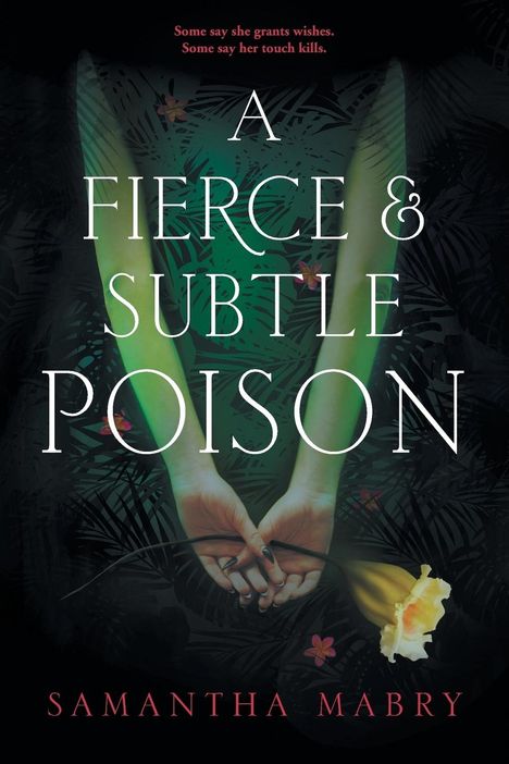 Samantha Mabry: A Fierce and Subtle Poison, Buch