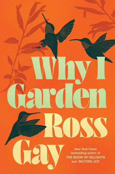 Text: "WHY I GARDEN", "COVER TO COME", "Ross Gay". 
Schwarzer Hintergrund, "COVER TO COME" in rotem Feld.