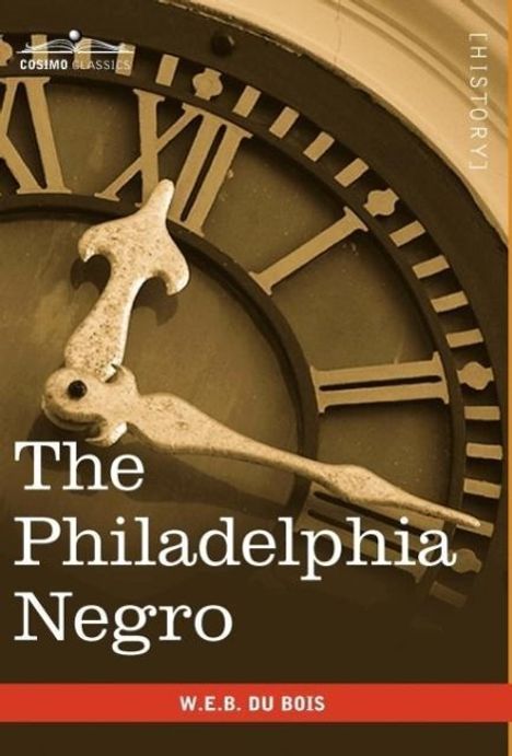 "The Philadelphia Negro" und "W.E.B. Du Bois" auf einem Buchcover, im Hintergrund eine Uhr.