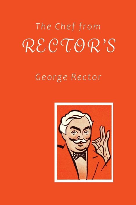 George Rector: The Chef from Rector's, Buch