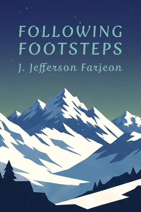 "FOLLOWING FOOTSTEPS" von J. Jefferson Farjeon. Illustration: verschneite Berglandschaft unter Sternenhimmel.
