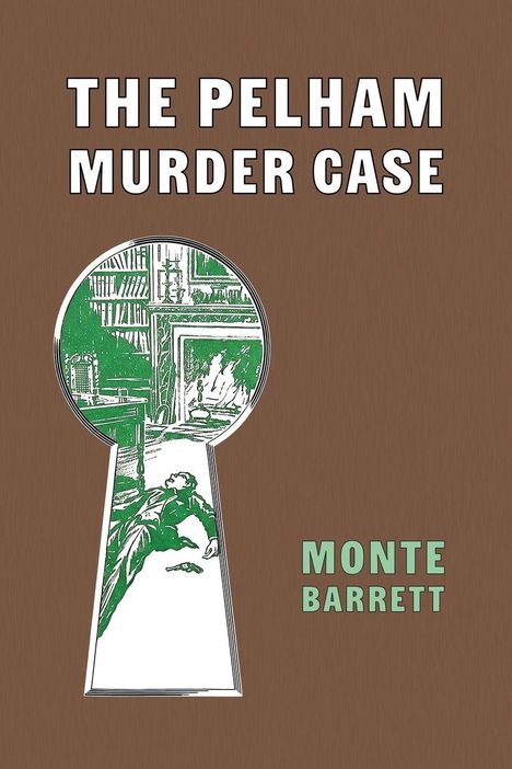 "The Pelham Murder Case" und "Monte Barrett" in großen Buchstaben. Eine Schlüsselloch-Illustration zeigt eine viktorianische Szene.