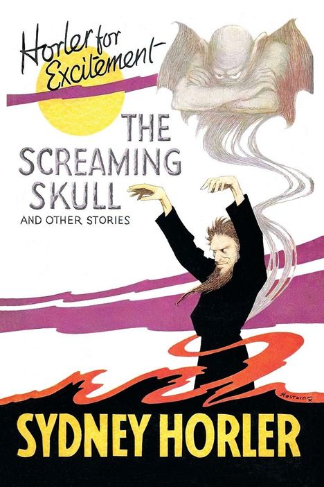 "Horler for Excitement" oben; "The Screaming Skull and Other Stories" mittig; "Sydney Horler" unten; Illustration: Figur mit langen Armen.