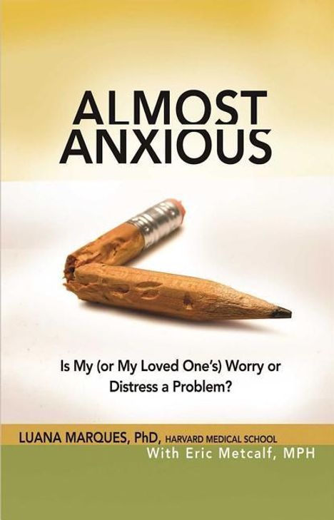 Luana Marques: Almost Anxious: Is My (or My Loved One's) Worry or Distress a Problem?, Buch