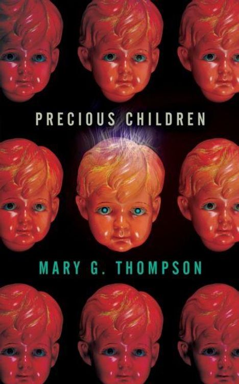 "PRECIOUS CHILDREN. MARY G. THOMPSON." Mehrere rote Puppenköpfe mit leuchtenden Augen auf schwarzem Hintergrund.
