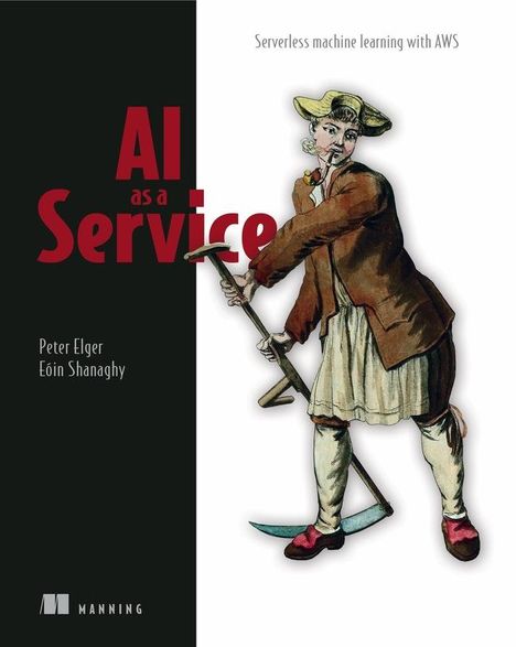 Peter Elger: AI as a Service: Serverless Machine Learning with Aws, Buch