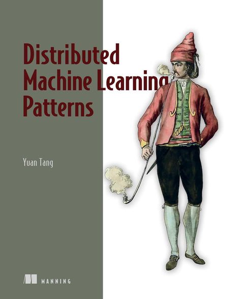 Yuan Tang: Distributed Machine Learning Patterns, Buch