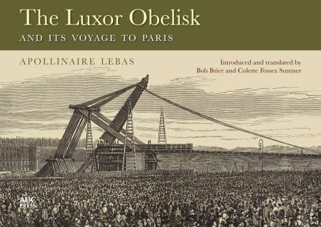 Jean-Baptiste Apollinaire Lebas: The Luxor Obelisk and Its Voyage to Paris, Buch