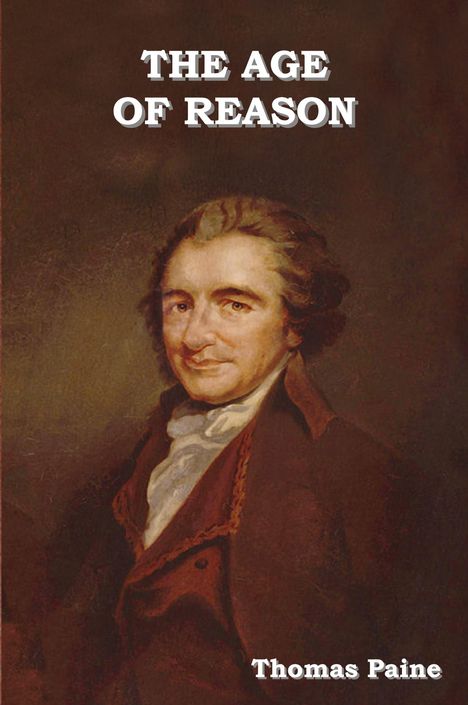 Text: "THE AGE OF REASON" und "Thomas Paine". Ein Porträt eines Mannes in historischer Kleidung.