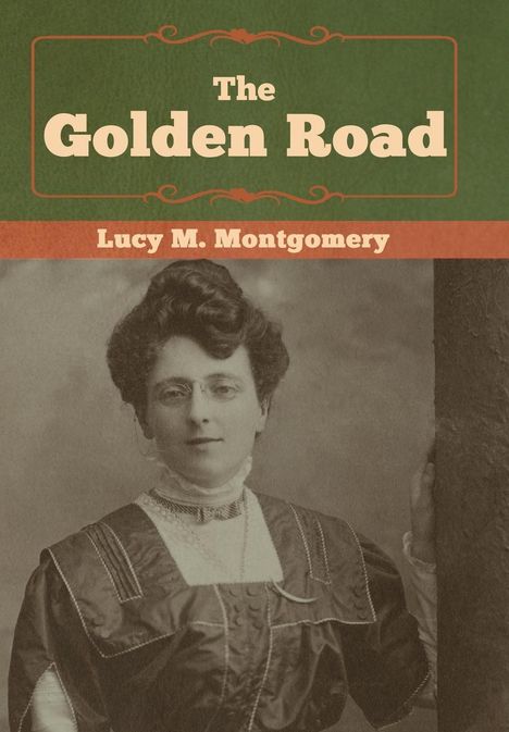 Lucy M. Montgomery: The Golden Road, Buch