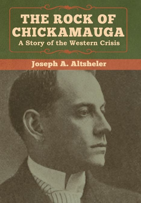 Joseph A. Altsheler: The Rock of Chickamauga, Buch