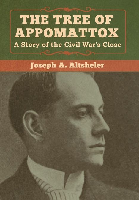 Joseph A. Altsheler: The Tree of Appomattox, Buch
