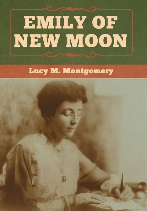 Lucy M Montgomery: Emily of New Moon, Buch