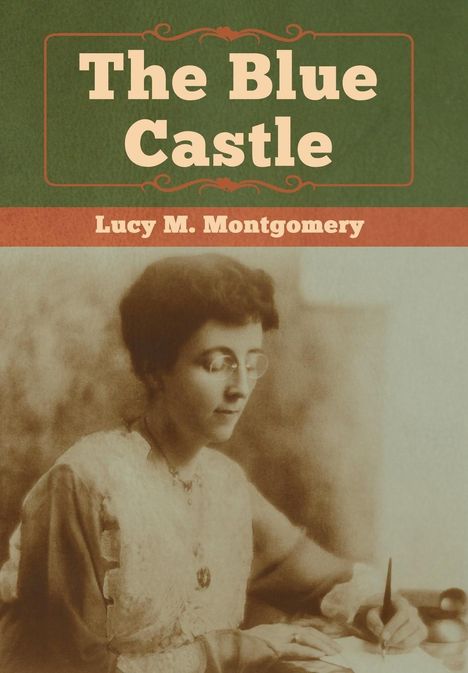 Lucy M Montgomery: The Blue Castle, Buch