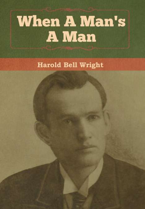 Harold Bell Wright: When A Man's A Man, Buch
