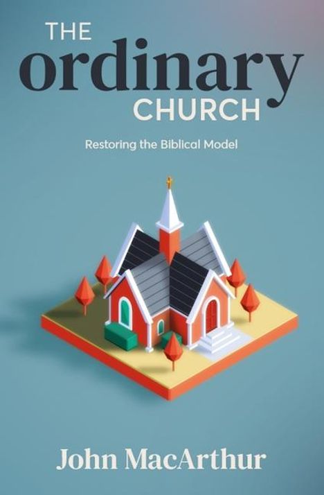 John Macarthur: The Ordinary Church, Buch