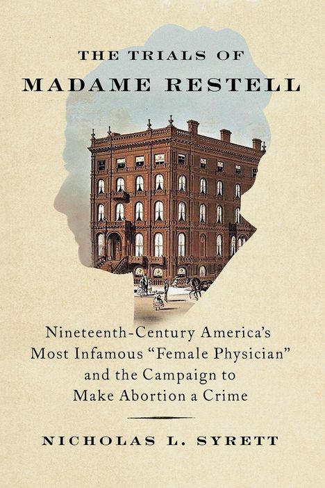 Nicholas L. Syrett: The Trials of Madame Restell, Buch