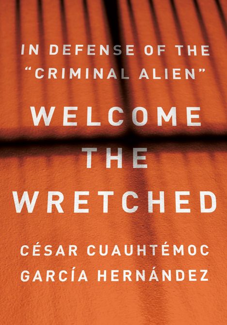 Csar Cuauhtmoc Garca Hernndez: Welcome the Wretched, Buch