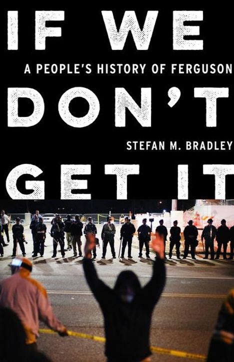 Stefan M. Bradley: If We Don't Get It, Buch