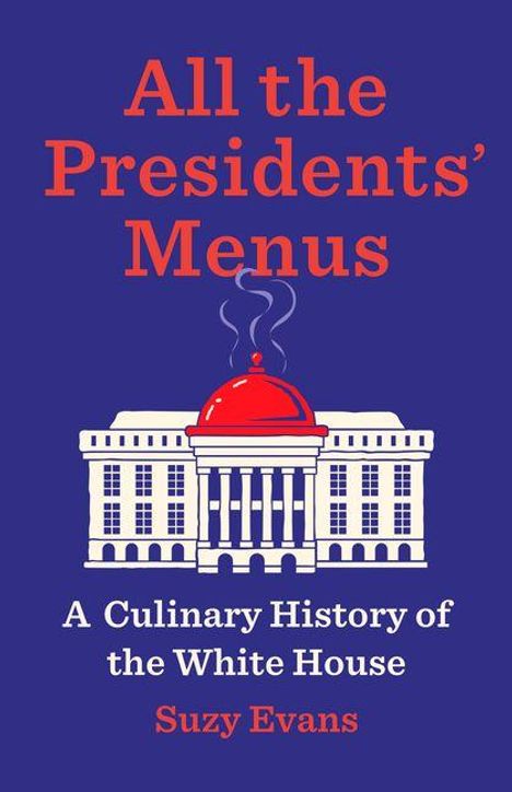 "All the Presidents' Menus. A Culinary History of the White House. Suzanne Evans." Illustration eines weißen Gebäudes.