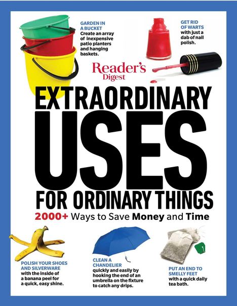 "EXTRAORDINARY USES FOR ORDINARY THINGS" steht groß. Enthält Tipps wie: Garten in einem Eimer, Warzen mit Nagellack entfernen.