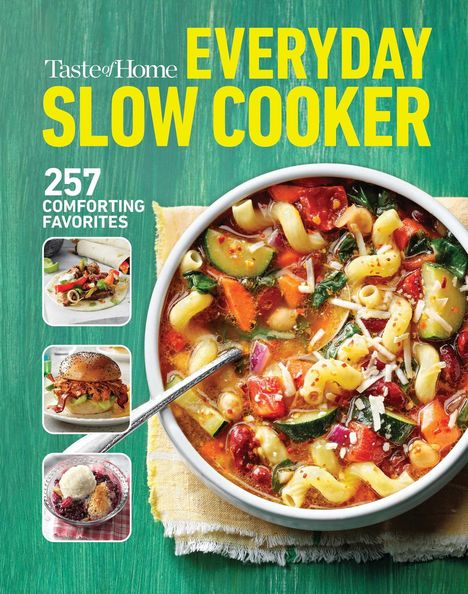 Taste of Home Everyday Slow Cooker: 250+ Recipes That Make the Most of Everyone's Favorite Kitchen Timesaver, Buch