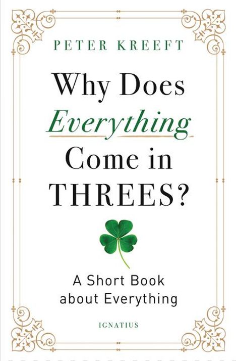 Peter Kreeft: Why Does Everything Come in Threes?, Buch