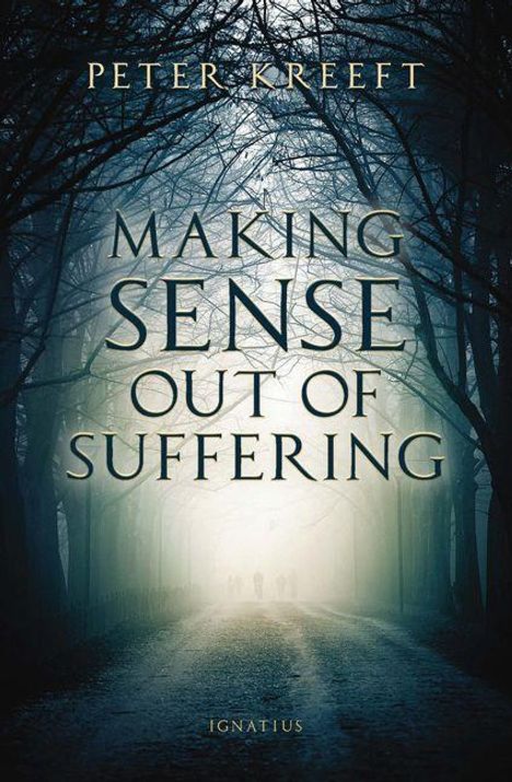 "MAKING SENSE OUT OF SUFFERING" von Peter Kreeft. Ein nebliger Waldweg mit Silhouetten im Hintergrund.
