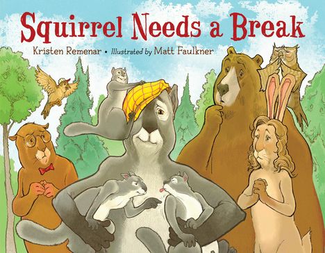 Kristen Remenar: Squirrel Needs a Break, Buch