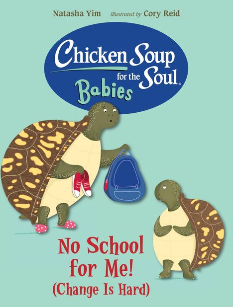Natasha Yim: Chicken Soup for the Soul Babies: No School for Me! (Change Is Hard), Buch