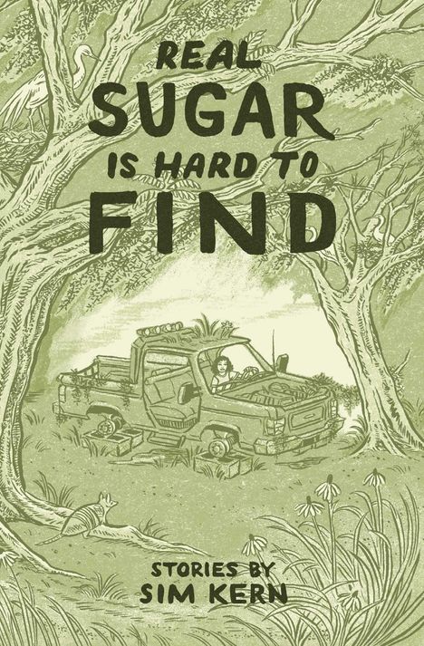 „Real Sugar is Hard to Find“ und „Stories by Sim Kern“. Illustration eines Mannes in einem alten Pickup im Wald.