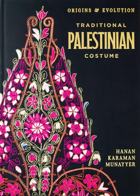 Text in Gold: "ORIGINS & EVOLUTION", "TRADITIONAL PALESTINIAN COSTUME". Bunte, florale Stickmuster auf dunklem Hintergrund.