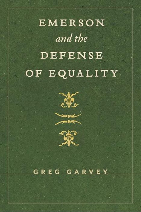 Greg Garvey: Emerson and the Defense of Equality, Buch
