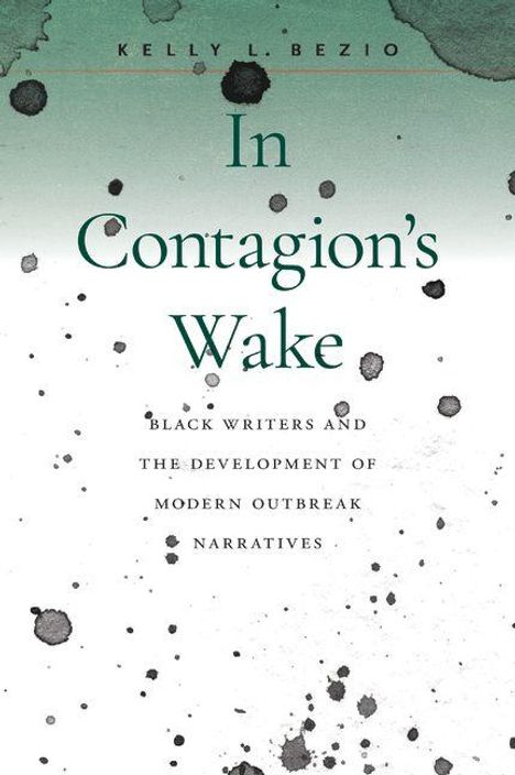 Text: "In Contagion's Wake: Black Writers and the Development of Modern Outbreak Narratives." Grüner Farbverlauf, Spritzer.