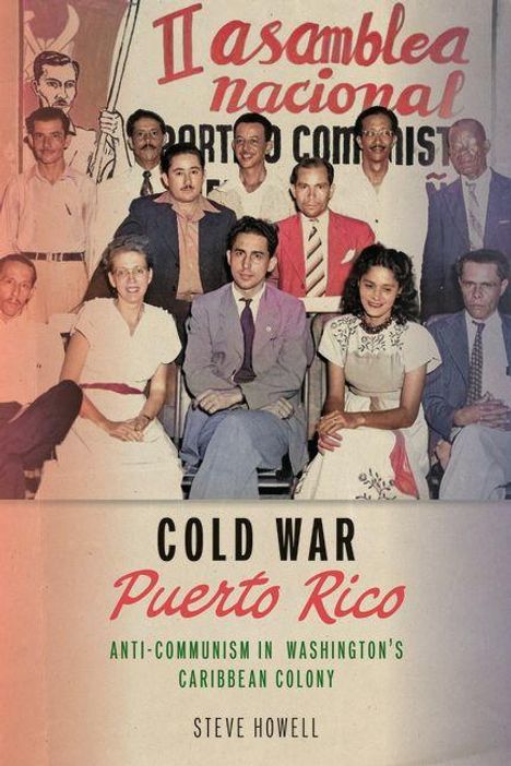 "II Asamblea Nacional Partido Comunista", "Cold War Puerto Rico", "Anti-Communism in Washington's Caribbean Colony", Steve Howell.