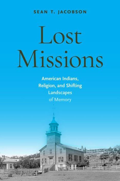 Titel: "Lost Missions". Untertitel: "American Indians, Religion, and Shifting Landscapes of Memory". Kirche im Vordergrund.