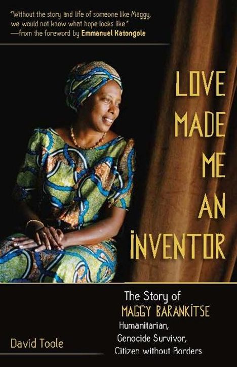 David Toole: Love Made Me an Inventor: The Story of Maggy Barankitse - Humanitarian, Genocide Survivor, Citizen Without Borders, Buch