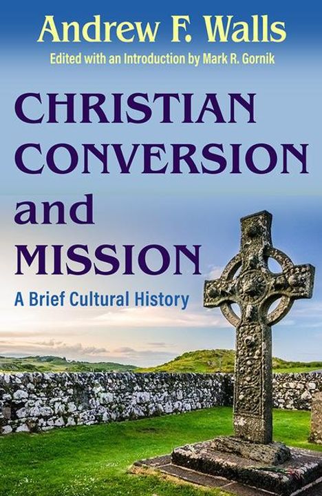 Andrew Walls: Christian Conversion and Mission: A Brief Cultural History, Buch