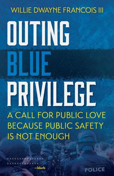 "Outing Blue Privilege: A Call for Public Love Because Public Safety Is Not Enough" von Willie Dwayne Francois III. Unten Menschenmenge.