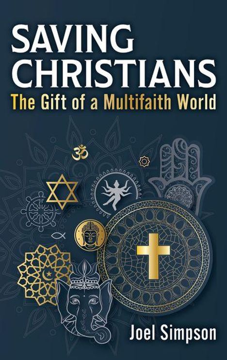 „Saving Christians: The Gift of a Multifaith World“ von Joel Simpson. Verschiedene religiöse Symbole und Muster.