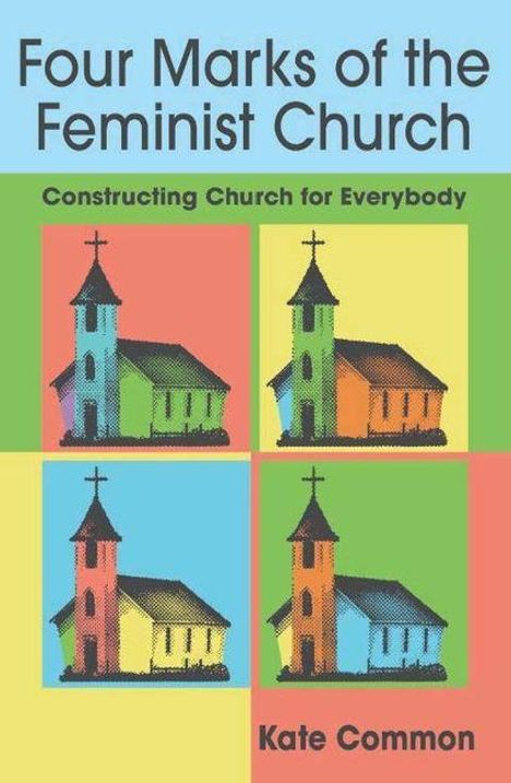 Text: "Four Marks of the Feminist Church", "Constructing Church for Everybody", "Kate Common". Illustration: Vier bunte Kirchen.
