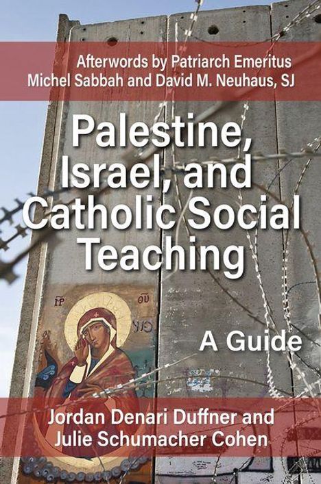 Text: "Palestine, Israel, and Catholic Social Teaching: A Guide" von Jordan Denari Duffner und Julie Schumacher Cohen.  
Ein Gemälde zeigt die Jungfrau Maria.