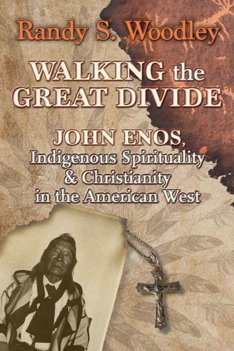 Titel: "Walking the Great Divide" von Randy S. Woodley. Bild zeigt einen älteren Mann und ein Kreuz auf einem Blattmotiv.