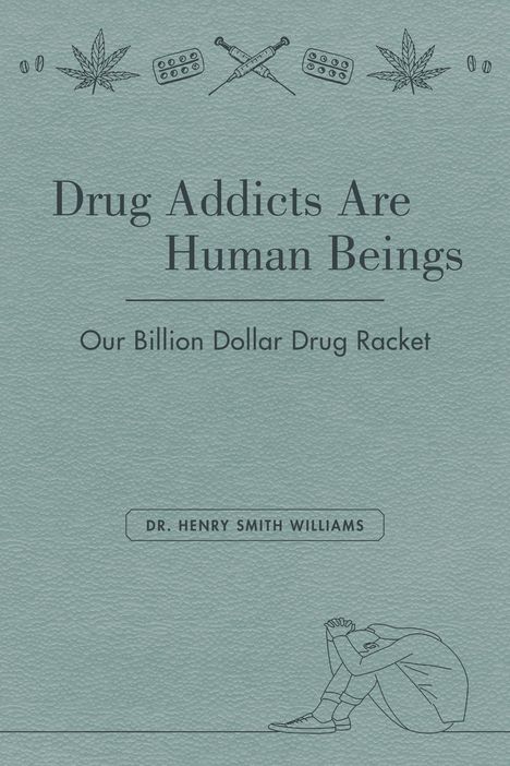 Henry Smith Williams: Drug Addicts Are Human Beings, Buch
