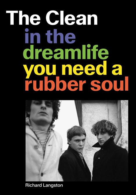 "The Clean in the dreamlife you need a rubber soul. Richard Langston. Schwarz-weiß Foto von drei ernsten jungen Männern."
