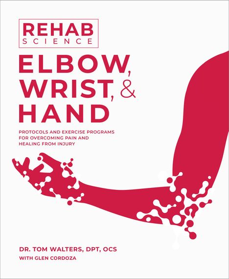 Tom Walters: Rehab Science: Elbow, Wrist and Hand, Buch