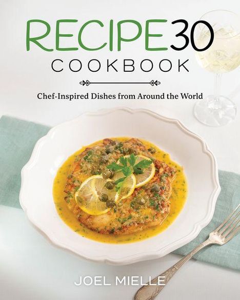 "Recipe 30 Cookbook: Chef-Inspired Dishes from Around the World." Ein Tellergericht mit Zitronen und Kräutern auf hellem Stoff.