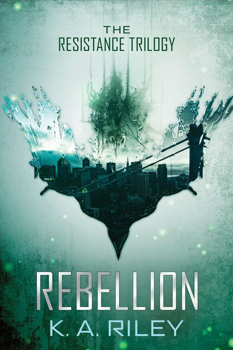 Text: "The Resistance Trilogy", "Rebellion", "K.A. Riley". Silhouette einer Stadt mit Brücke und abstrakten Mustern.